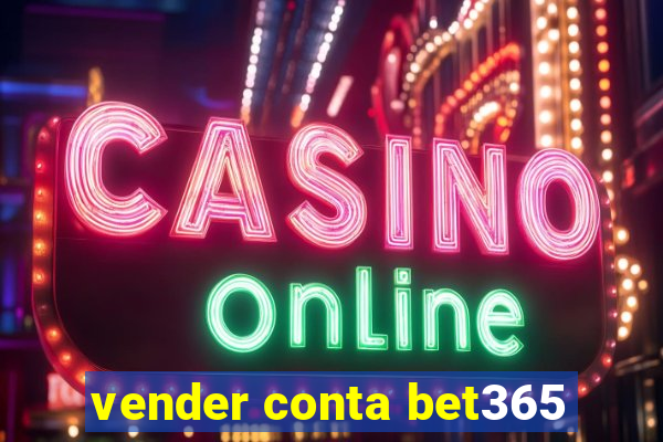 vender conta bet365